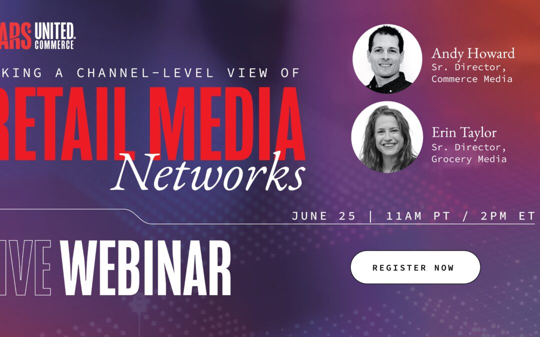 Webinar: Taking a Channel-Level View of Retail Media Networks