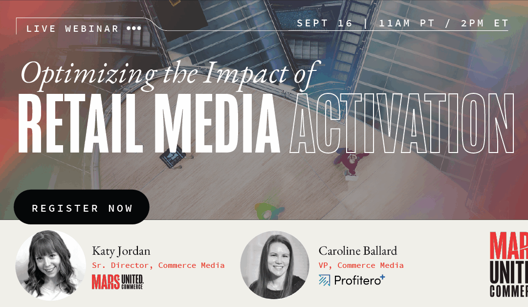 Webinar: Optimizing the Impact of Retail Media Activation