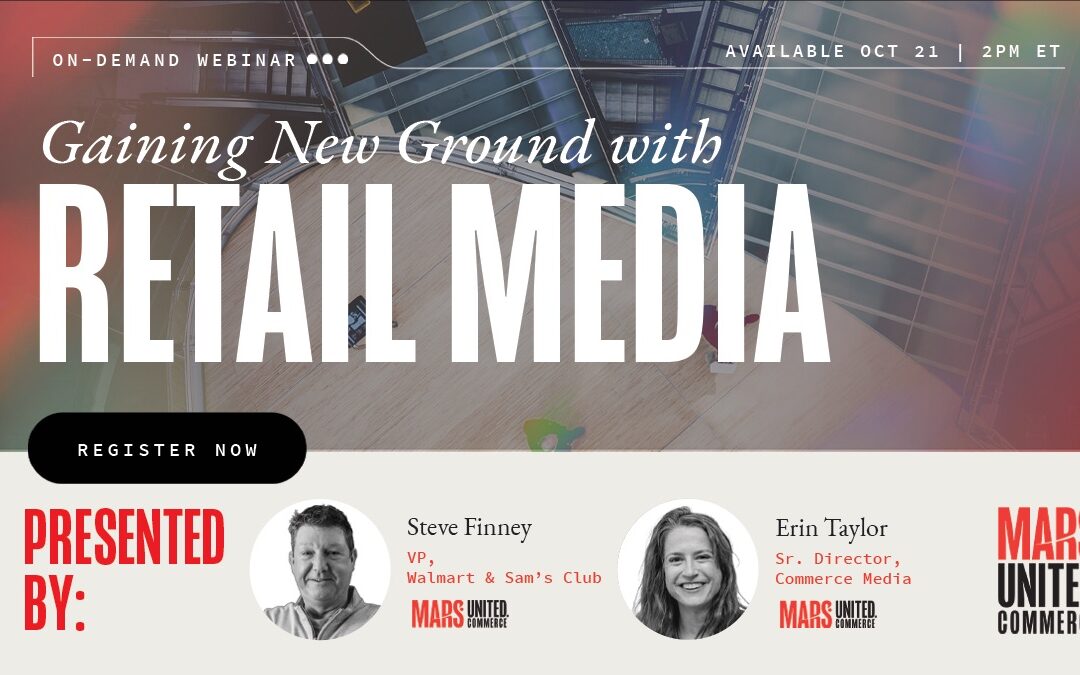 Webinar: Gaining New Ground with Retail Media